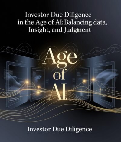 Investor Due Diligence in the Age of AI: Balancing Data, Insight, and Judgment
